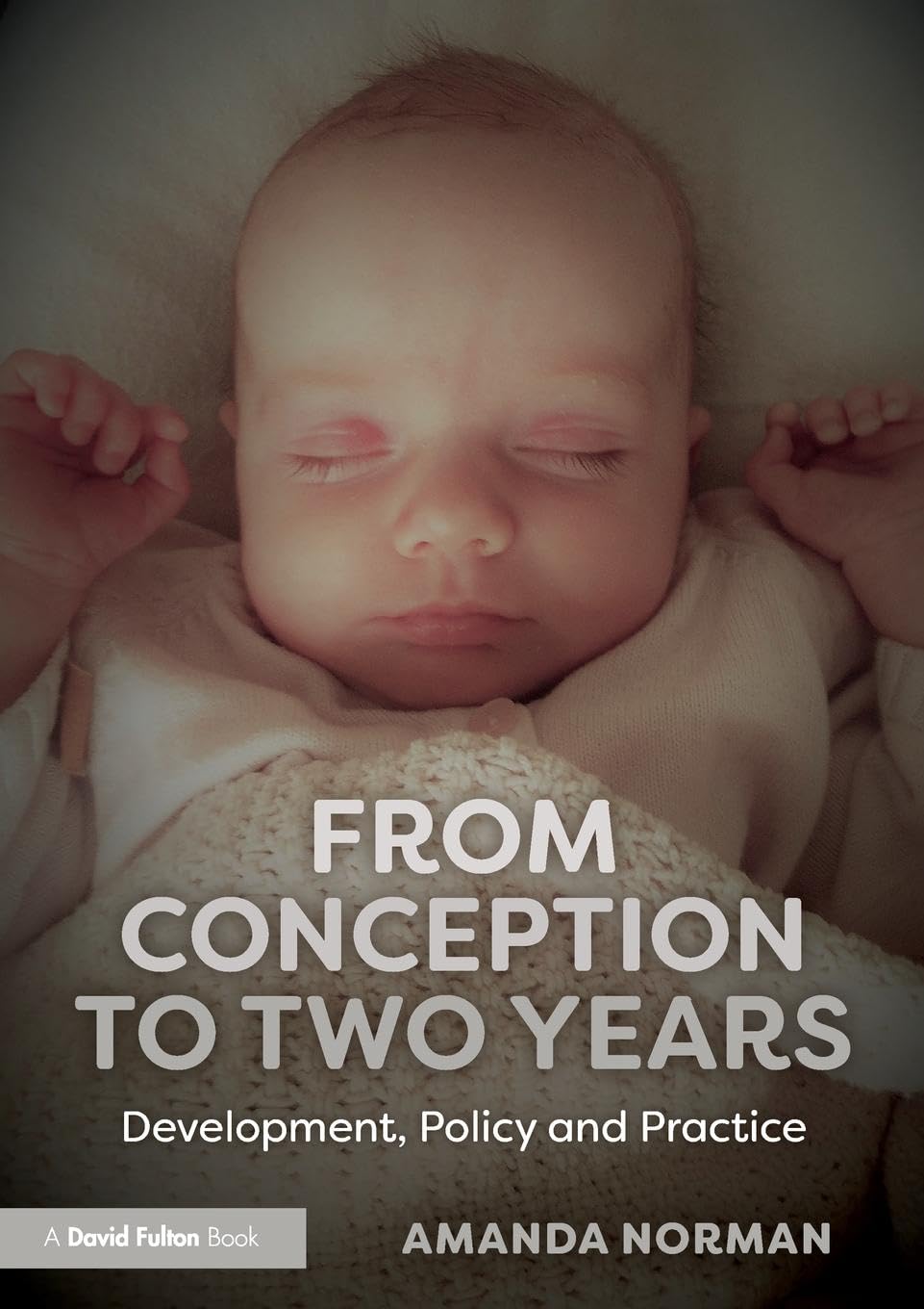 From Conception to Two Years: Development, Policy and Practice