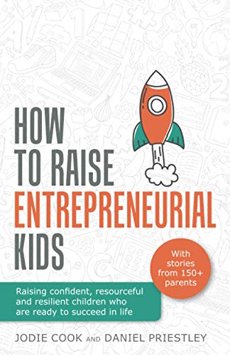 Jodie Cook How To Raise Entrepreneurial Kids, Raising Confident, Resourceful And Resilient Children Who Are Ready To Succeed In Life