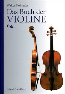 Das Buch der Violine. Bau, Geschichte, Spiel, Pädagogik, Komposition