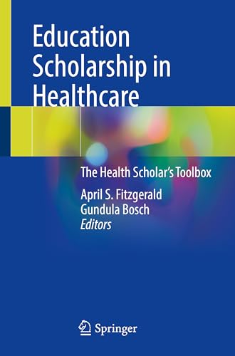 Education Scholarship in Healthcare: The Health Scholar’s Toolbox
