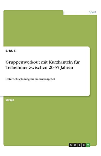 Gruppenworkout mit Kurzhanteln für Teilnehmer zwischen 20-55 Jahren: Unterrichtsplanung für ein Kursangebot