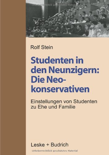 Studenten in den Neunzigern: Die Neokonservativen. Einstellungen von Studenten zu Ehe und Familie