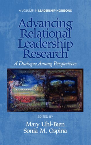 Advancing Relational Leadership Research: A Dialogue Among Perspectives (Hc) (Leadership Horizons)
