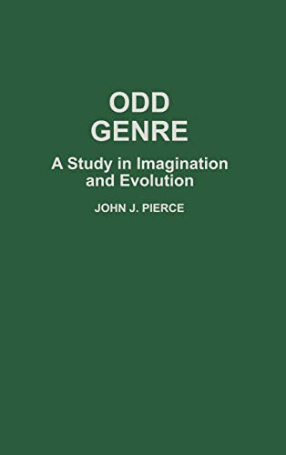 Odd Genre: A Study in Imagination and Evolution (Contributions to the Study of Science Fiction & Fantasy)