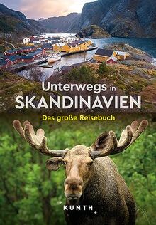 KUNTH Unterwegs in Skandinavien: Das große Reisebuch
