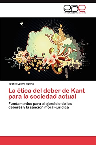 La ética del deber de Kant para la sociedad actual: Fundamentos para el ejercicio de los deberes y la sanción moral-jurídica