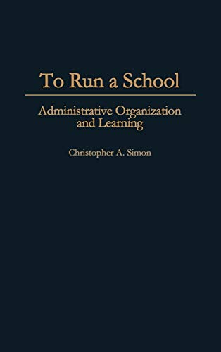To Run a School: Administrative Organization and Learning