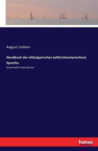 Handbuch der altbulgarischen (altkirchenslavischen) Sprache: Grammatik-Texte-Glossar