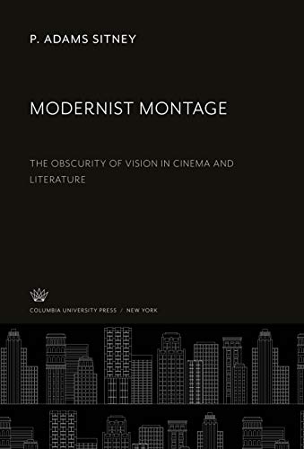 Modernist Montage: The Obscurity of Vision in Cinema and Literature