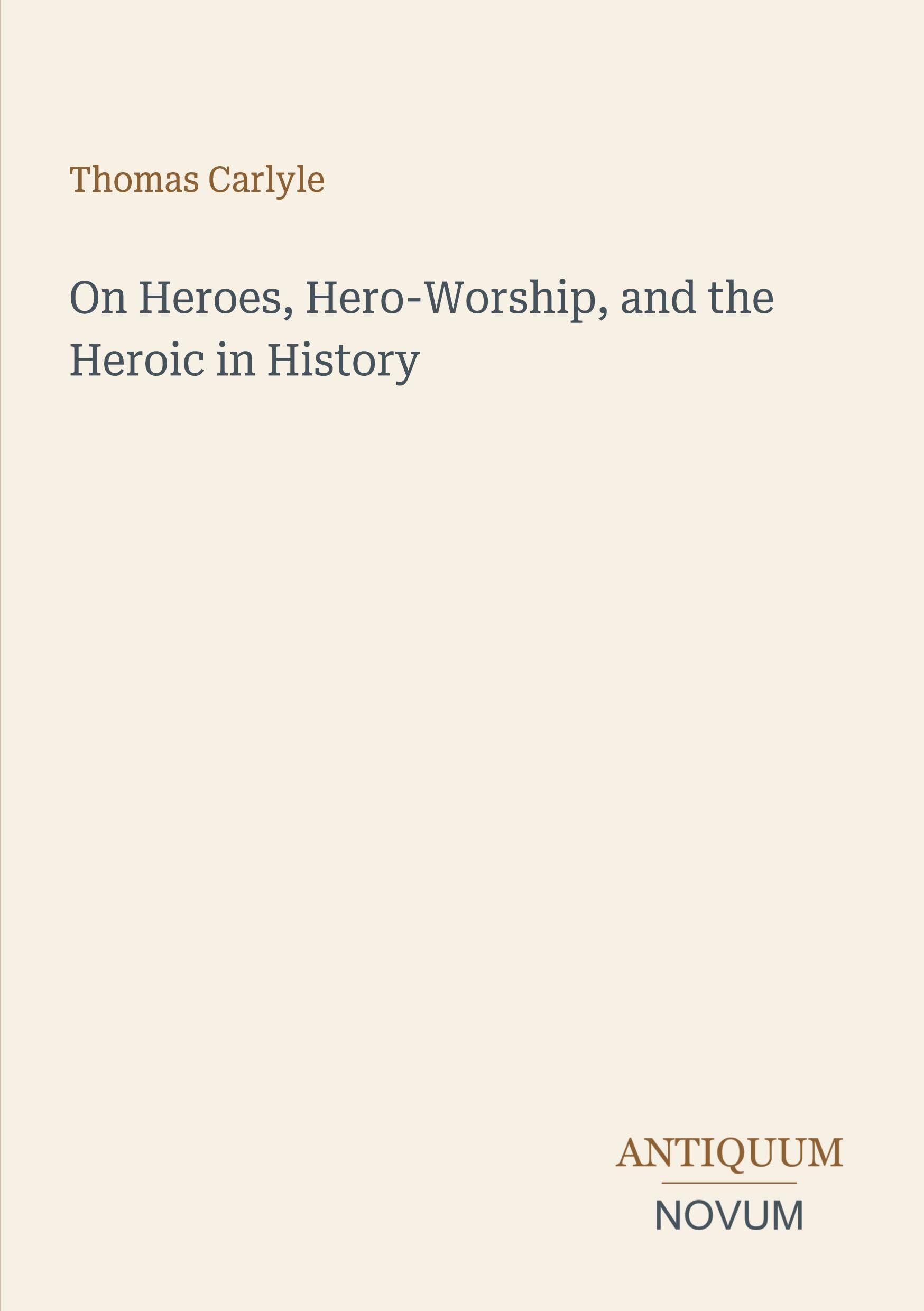 On Heroes, Hero-Worship, and the Heroic in History