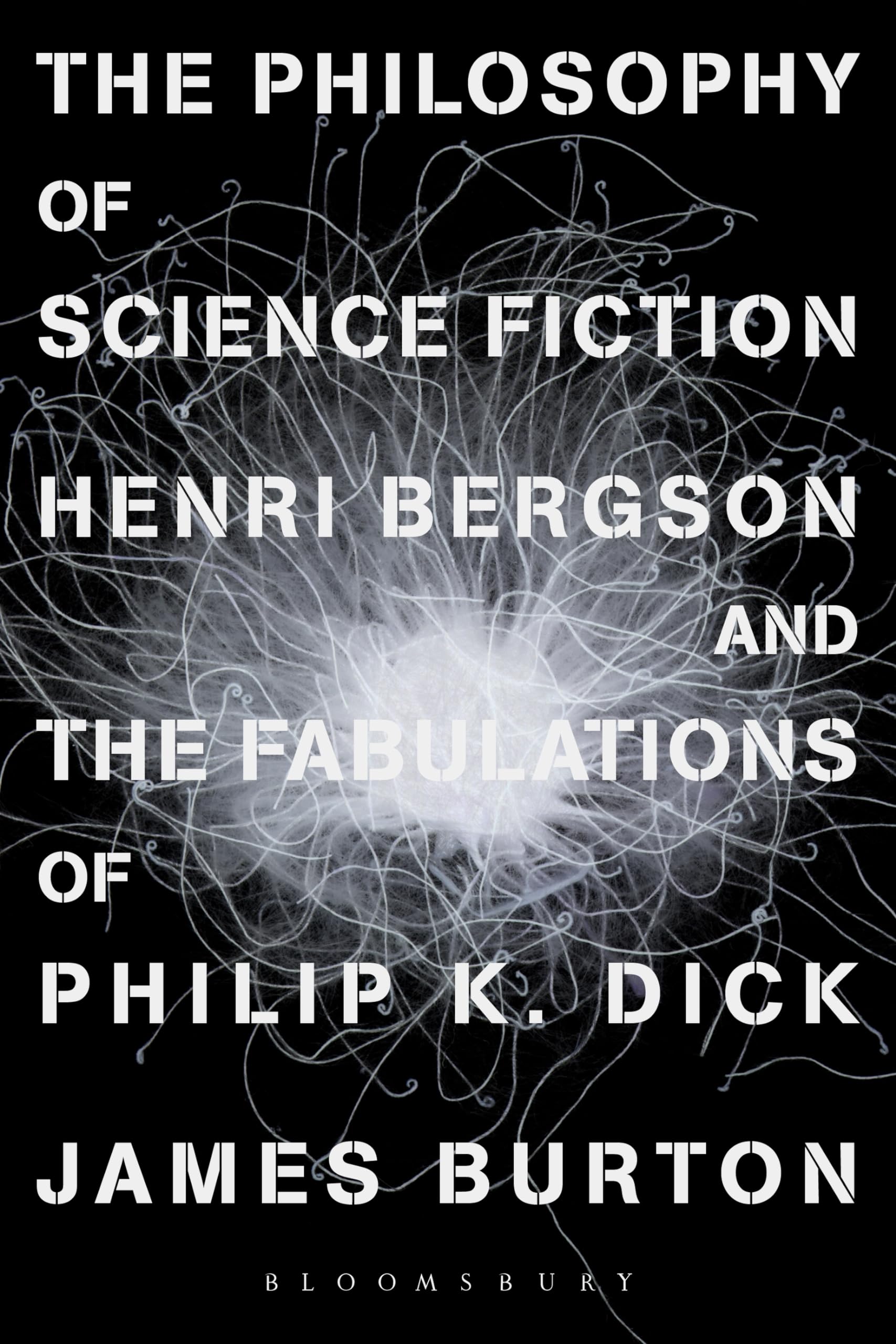 The Philosophy of Science Fiction: Henri Bergson and the Fabulations of Philip K. Dick