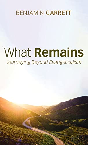 What Remains: Journeying Beyond Evangelicalism