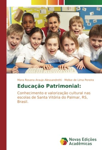Educação Patrimonial:: Conhecimento e valorização cultural nas escolas de Santa Vitória do Palmar, RS, Brasil.