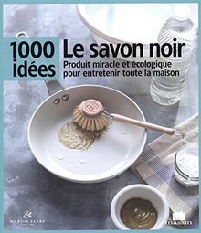 Le savon noir : produit miracle et écologique pour entretenir toute la maison