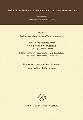 Numerisch gesteuertes Abrichten von Profilschleifscheiben (Forschungsberichte des Landes Nordrhein-Westfalen, 3016, Band 3016)