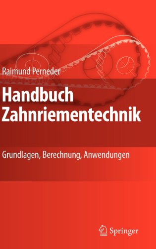 Handbuch Zahnriementechnik: Grundlagen, Berechnung, Anwendungen