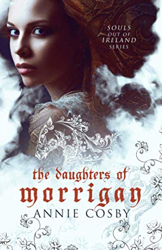 The Daughters of Morrigan (Souls Out of Ireland, Band 1)