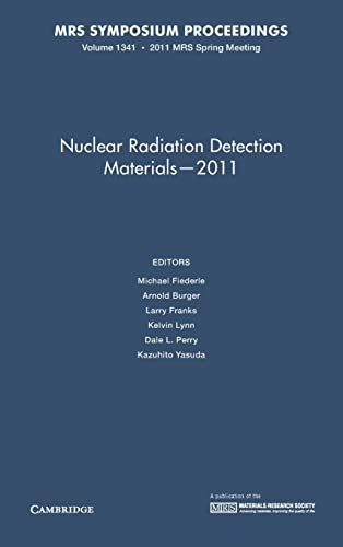 Nuclear Radiation Detection Materials - 2011: Volume 1341: Symposium Held April 25-29, 2011, San Francisco, California, U.s.a. (MRS Proceedings, Band 1341)
