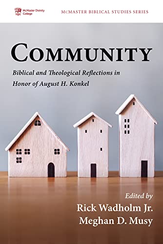 Community: Biblical and Theological Reflections in Honor of August H. Konkel (McMaster Biblical Studies, Band 9)
