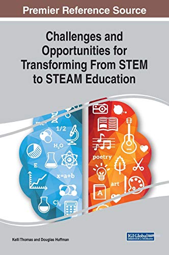 Challenges and Opportunities for Transforming From STEM to STEAM Education (Advances in Educational Technologies and Instructional Design (AETID))