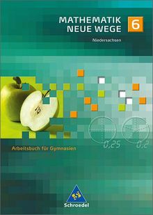 Mathematik Neue Wege - Ein Arbeitsbuch für Gymnasium - Ausgabe 2005: Mathematik Neue Wege SI - Ausgabe 2004 für Bremen, Hamburg und Niedersachsen: Arbeitsbuch 6