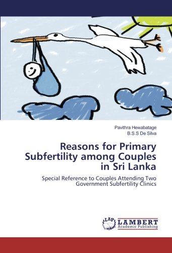 Reasons for Primary Subfertility among Couples in Sri Lanka: Special Reference to Couples Attending Two Government Subfertility Clinics