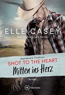 Shot to the Heart - Mitten ins Herz (MacKenzie Cowboys, Band 2)