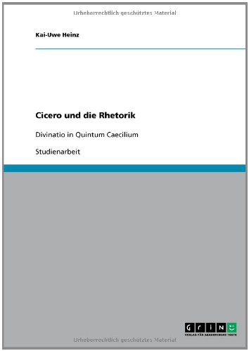 Cicero und die Rhetorik: Divinatio in Quintum Caecilium