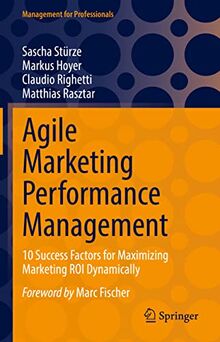 Agile Marketing Performance Management: 10 Success Factors for Maximizing Marketing ROI Dynamically (Management for Professionals)