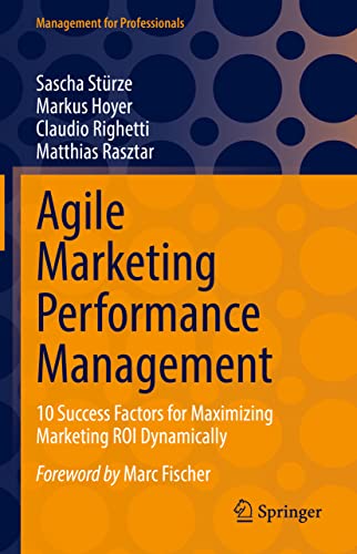 Agile Marketing Performance Management: 10 Success Factors for Maximizing Marketing ROI Dynamically (Management for Professionals)