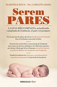 Serem pares: La guia més completa, actualitzada i ampliada d'embaràs, part i postpart (Clave)