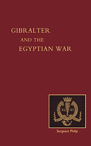 Reminiscences Of Gilbraltar, Egypt And The Egyptian War, 1882. (From The Ranks): Reminiscences Of Gibraltar, Egypt And The Egyptian War, 1882 (From The Ranks)
