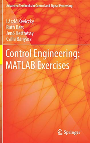Control Engineering: MATLAB Exercises (Advanced Textbooks in Control and Signal Processing)
