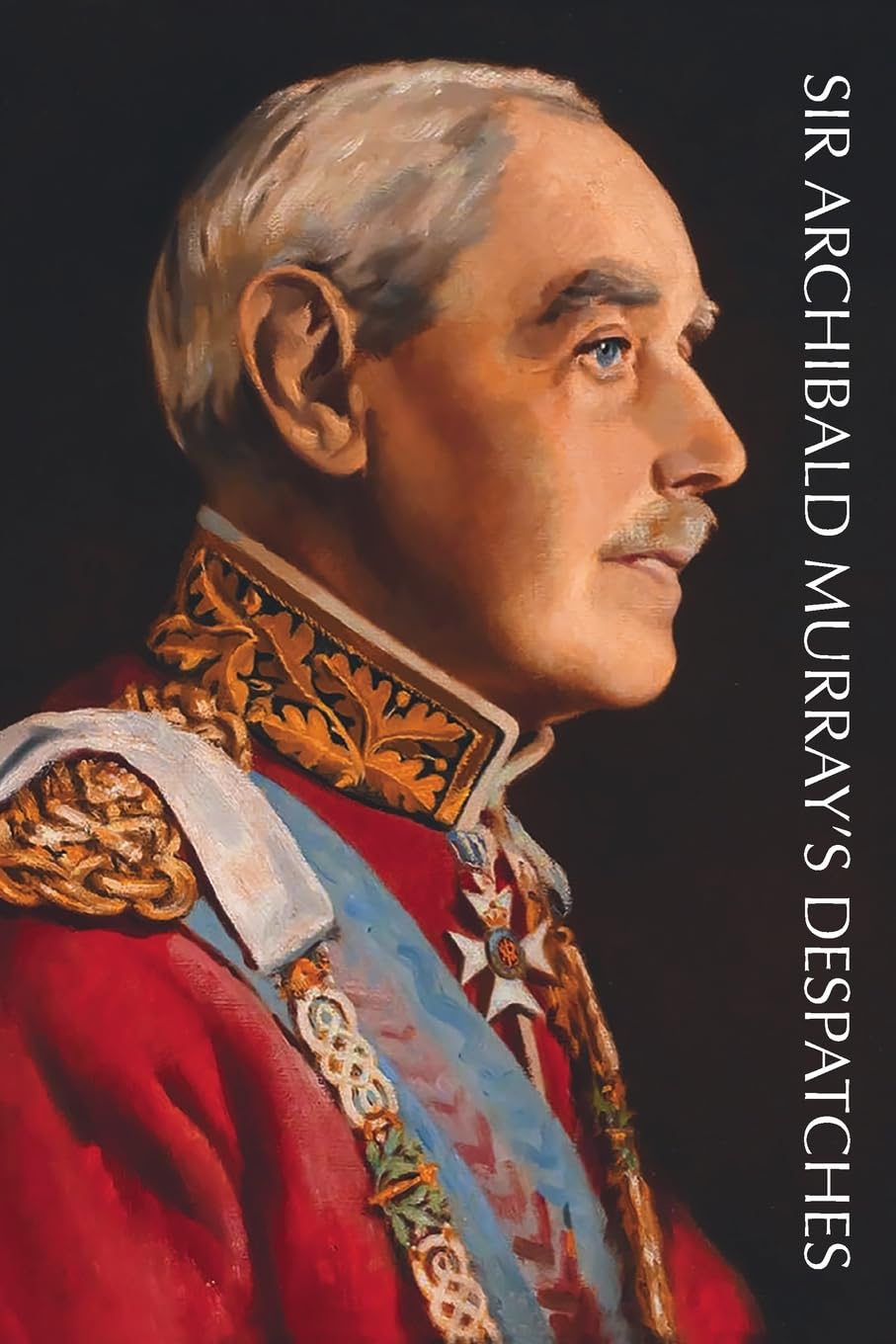 SIR ARCHIBALD MURRAY'S DESPATCHES
