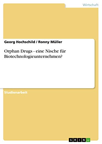 Orphan Drugs - eine Nische für Biotechnologieunternehmen?