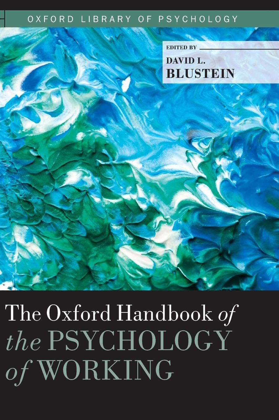 Oxford Handbook of the Psychology of Working (Oxford Library of Psychology)