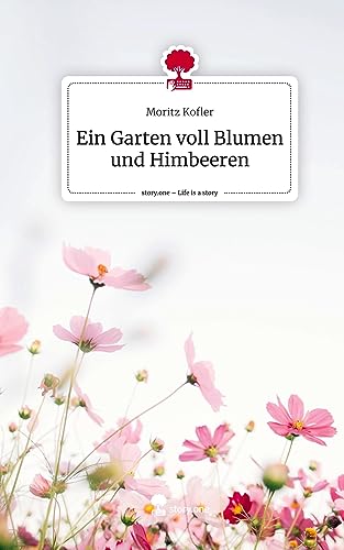 Ein Garten voll Blumen und Himbeeren. Life is a Story - story.one