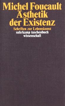 Ästhetik der Existenz: Schriften zur Lebenskunst (suhrkamp taschenbuch wissenschaft)