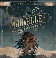 Die Marveller – Magie aus Licht und Dunkelheit - Das gefährliche erste Jahr: Lesung. Ungekürzte Ausgabe (Die Marveller-Reihe, Band 1)