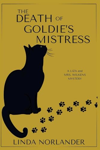 The Death of Goldie's Mistress: A Liza and Mrs.Wilkens Mystery