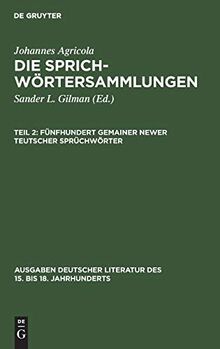 Fünfhundert gemainer newer teutscher Sprüchwörter (Ausgaben deutscher Literatur des 15. bis 18. Jahrhunderts, 31)