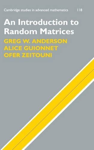 An Introduction to Random Matrices (Cambridge Studies in Advanced Mathematics, Band 118)