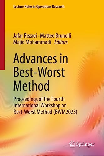 Advances in Best-Worst Method: Proceedings of the Fourth International Workshop on Best-Worst Method (BWM2023) (Lecture Notes in Operations Research)
