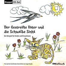 Der Gestreifte Kater und die Schwalbe Sinhá: Ein Hörspiel für Kinder und Erwachsene