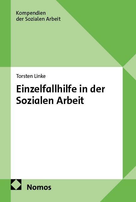 Einzelfallhilfe in der Sozialen Arbeit (Kompendien der Sozialen Arbeit)