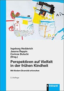 Perspektiven auf Vielfalt in der frühen Kindheit: Mit Kindern Diversität erforschen