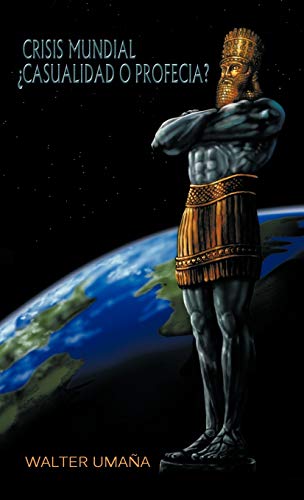 Walter Uma a. Crisis Mundial Casualidad O Profecia?
