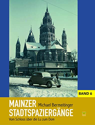 Mainzer Stadtspaziergänge VI: Vom Schloss über die Lu zum Dom