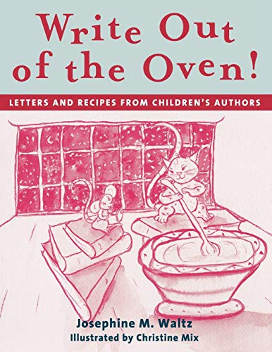 Write Out of the Oven!: Letters and Recipes from Children's Authors