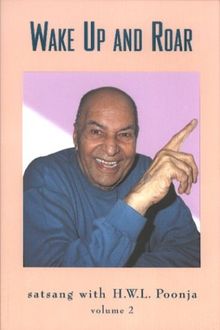 Wake Up and Roar: Satsang With H. W. L. Poonja